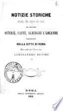 Notizie storiche intorno alla origine dei nomi di alcune osterie, caffè, alberghi e locande esistenti nella città di Roma