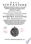 Noua situatione de pagamenti fiscali de carlini 42 a foco delle prouincie del Regno di Napoli, & adohi de baroni, e feudatarij, dal primo di gennaro 1669. auanti, fatta per la regia Camera della Summaria di ordine dell'illustrissimo, ... d. Pietro Antonio de Aragona ..