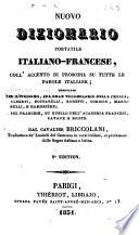 Nouveau dictionnaire de poche français-italien, avec l'accent a tous les mots italiens pour la prononciation rédigé pour l'italien, d'après l'Académie de la Crusca, Alberti, Bottarelli ... par le chevalier Briccolani