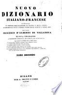 Nouveau dictionnaire francais-italien compose sur les dictionnaires de l'academie de France et de la Crusca, enrichi de tous les termes techniques des sciences et des arts