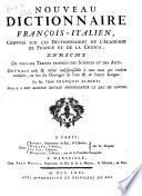 Nouveau dictionnaire françois-italien (italiano-francese), composé sur les dictionnaires de l'Académie de France et de La Crusca