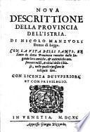 Nova descrittione della provincia dell'Istria ; Con la vita delli santi, et sante di detta Prouincia (etc.)