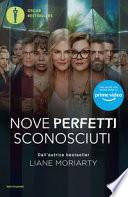 Nove perfetti sconosciuti. Ediz. tie-in
