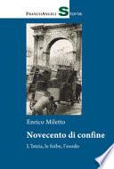 Novecento di confine. L'Istria, le foibe, l'esodo