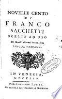 Novelle cento di Franco Sacchetti scelte ad uso de' modesti giovani studiosidella lingua toscana