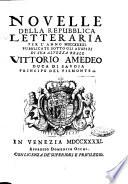Novelle della Repubblica delle lettere dell'anno ..., pubblicate sotto gli auspizj di sua eccellenza ...