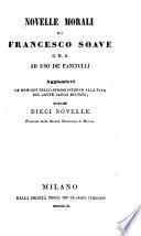 Novelle morali. Aggiuntevi le memorie dello stesso intorno alla vita del conte Carlo Bettoni nonche dieci novelle premiate dalla Societa Patriotica di Milano