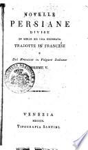Novelle persiane divise in mille ed una giornata tradotte in francese e dal francese in volgare italiano[Dervis Mocles]. Vol. 1. [-5.]