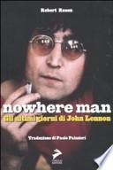 Nowhere Man. Gli ultimi giorni di John Lennon