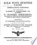 Noxae Potus Infantilis Calidi Dissertatione Inaugurali ; propos. Joanne Nepomuceno Gruber