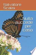 Nulla succede per caso