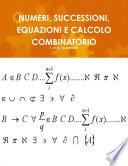 NUMERI, SUCCESSIONI, EQUAZIONI E CALCOLO COMBINATORIO