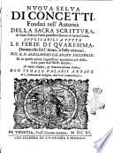 Nuoua selua di concetti, fondati nell'autorità della Sacra Scrittura, de' santi padri, e d'altri grauissimi dottori di santa Chiesa. Applicabili a tutte le ferie di Quaresima ... del r.d. Alessandro Calamato ..