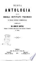 Nuova antologia ad uso degli Istituti tecnici e delle scuole commerciali compilata da Adolfo Bartoli