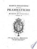 Nuova collezione delle prammatiche del Regno di Napoli.Tomo 1. [-15.]