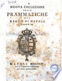 Nuova collezione delle prammatiche del Regno di Napoli.Tomo 1. [-15.]