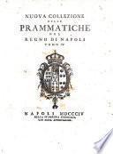 Nuova collezione delle prammatiche del Regno di Napoli.Tomo 1. [-15.]