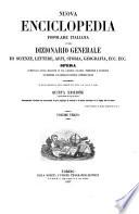Nuova enciclopedia popolare italiana, ovvero Dizionario generale di scienze, lettere, arti, storia, geografia, ecc. ecc. opera compilata sulle migliori in tal genere, inglesi, tedesche e francesi, coll'assistenza e col consiglio di scienziati e letterati italiani, corredata di molte incisioni in