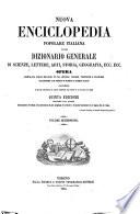 Nuova enciclopedia popolare italiana, ovvero Dizionario generale di scienze, lettere, arti, storia, geografia, ecc. ecc. opera compilata sulle migliori in tal genere, inglesi, tedesche e francesi, coll'assistenza e col consiglio di scienziati e letterati italiani, corredata di molte incisioni in