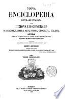 Nuova enciclopedia popolare italiana, ovvero Dizionario generale di scienze, lettere, arti, storia, geografia, ecc. ecc. opera compilata sulle migliori in tal genere, inglesi, tedesche e francesi, coll'assistenza e col consiglio di scienziati e letterati italiani, corredata di molte incisioni in legno inserite nel testo e di tavole in rame
