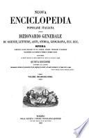 Nuova enciclopedia popolare italiana, ovvero Dizionario generale di scienze, lettere, arti, storia, geografia, ecc. ecc. opera compilata sulle migliori in tal genere, inglesi, tedesche e francesi, coll'assistenza e col consiglio di scienziati e letterati italiani, corredata di molte incisioni in