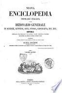 Nuova enciclopedia popolare italiana, ovvero Dizionario generale di scienze, lettere, arti, storia, geografia, ecc. ecc. opera compilata sulle migliori in tal genere, inglesi, tedesche e francesi, coll'assistenza e col consiglio di scienziati e letterati italiani, corredata di molte incisioni in legno inserite nel testo e di tavole in rame