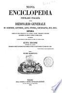 Nuova enciclopedia popolare italiana, ovvero Dizionario generale di scienze, lettere, arti, storia, geografia, ecc. ecc. opera compilata sulle migliori in tal genere, inglesi, tedesche e francesi, coll'assistenza e col consiglio di scienziati e letterati italiani, corredata di molte incisioni in legno inserite nel testo e di tavole in rame