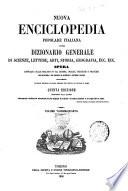 Nuova enciclopedia popolare italiana, ovvero Dizionario generale di scienze, lettere, arti, storia, geografia, ecc. ecc. opera compilata sulle migliori in tal genere, inglesi, tedesche e francesi, coll'assistenza e col consiglio di scienziati e letterati italiani, corredata di molte incisioni in legno inserite nel testo e di tavole in rame