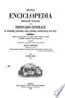 Nuova enciclopedia popolare italiana, ovvero Dizionario generale di scienze, lettere, arti, storia, geografia, ecc. ecc. opera compilata sulle migliori in tal genere, inglesi, tedesche e francesi, coll'assistenza e col consiglio di scienziati e letterati italiani, corredata di molte incisioni in