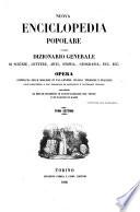 Nuova enciclopedia popolare, ovvero Dizionario generale di scienze, lettere, arti, storia, geografia, ecc. ecc. opera compilata sulle migliori in tal genere, inglesi, tedesche e francesi coll'assistenza e col consiglio di scienzati e letterati italiani