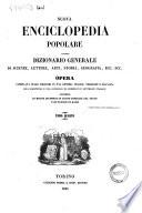 Nuova enciclopedia popolare ovvero Dizionario generale di scienze, lettere, arti, storia, geografia, ecc. ecc. opera compilata sulle migliori in tal genere, inglesi, tedesche e francesi coll'assistenza e col consiglio di scienziati e letterati italiani ..