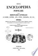 Nuova enciclopedia popolare, ovvero Dizionario generale di scienze, lettere, arti, storia, geografia, ecc. ecc. opera compilata sulle migliori in tal genere, inglesi, tedesche e francesi coll'assistenza e col consiglio di scienzati e letterati italiani