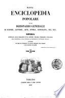 Nuova enciclopedia popolare, ovvero Dizionario generale di scienze, lettere, arti, storia, geografia, ecc. ecc. opera compilata sulle migliori in tal genere, inglesi, tedesche e francesi coll'assistenza e col consiglio di scienzati e letterati italiani