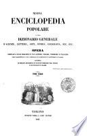 Nuova enciclopedia popolare, ovvero Dizionario generale di scienze, lettere, arti, storia, geografia, ecc. ecc. opera compilata sulle migliori in tal genere, inglesi, tedesche e francesi coll'assistenza e col consiglio di scienzati e letterati italiani