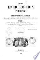 Nuova enciclopedia popolare, ovvero Dizionario generale di scienze, lettere, arti, storia, geografia, ecc. ecc. opera compilata sulle migliori in tal genere, inglesi, tedesche e francesi coll'assistenza e col consiglio di scienzati e letterati italiani