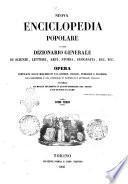Nuova enciclopedia popolare, ovvero Dizionario generale di scienze, lettere, arti, storia, geografia, ecc. ecc. opera compilata sulle migliori in tal genere, inglesi, tedesche e francesi coll'assistenza e col consiglio di scienzati e letterati italiani