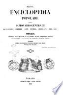 Nuova enciclopedia popolare, ovvero Dizionario generale di scienze, lettere, arti, storia, geografia, ecc. ecc. opera compilata sulle migliori in tal genere, inglesi, tedesche e francesi coll'assistenza e col consiglio di scienzati e letterati italiani