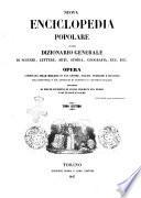 Nuova enciclopedia popolare, ovvero Dizionario generale di scienze, lettere, arti, storia, geografia, ecc. ecc. opera compilata sulle migliori in tal genere, inglesi, tedesche e francesi coll'assistenza e col consiglio di scienzati e letterati italiani