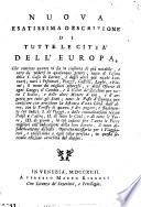 Nuova esatissima [!] descrizione di tutte le città dell'Europa, che contiene quanto vi sia in ciascuna di piu notabile, e raro da vedersi in qualunque genere; tutto il tesoro della S. Casa di Loreto, e degli altri piu ricchi Santuarj; tutti i vescovati, piazze, ... il nome dei migliori alberghi,