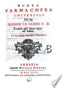 Nuova farmacopea universale del sig. Roberto James F.D. tradotta dall'idioma inglese nell'italiano