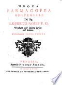 Nuova farmacopea universale del sig. Roberto James f.d. tradotta dall'idioma inglese nell'italiano