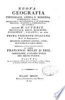 Nuova geografia universale, antica e moderna cosmografica, fisica, topografica, di commercio e d'industria, politica, statistica, etho-grafica, ed istorica secondo W. Guthrie ed altri. Compilata da una società di geografi