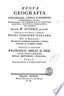 Nuova geografia universale, antica e moderna cosmografica, fisica, topografica, di commercio e d'industria, politica, statistica, etho-grafica, ed istorica secondo W. Guthrie ed altri. Compilata da una società di geografi