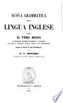 Nuova grammatica della lingua inglese, ossia Il vero modo d'imparare grammaticalmente a leggere, scrivere e parlare quella lingua con ispeditezza e senza l'aiuto d'un dizionario di P. L. Rosteri