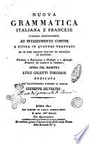 Nuova grammatica italiana e francese composta espressamente ad intendimento comune e divisa in quattro trattati ed in fine periodi italiani da tradursi in francese. ... Opera del maestro Luigi Coletti torinese ..