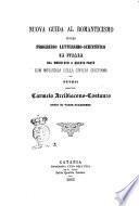 Nuova guida al Romanticismo; ovvero, progresso letterario-scientifico in Italia dal medio-evo a questa parte con influenza della civiltà cristiana, etc