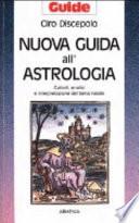 Nuova guida all'astrologia. Calcoli, analisi e interpretazione del tema natale