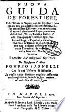 Nuova guida de' forestieri, e dell'istoria di Napoli, con cui si vede, e si spiegano le cose piu notabil della medesima, e del suo amenissimo distretto; con annotazioni di tutto il circuito del Regno, e numero delle citta, terre ... e il numero, e titoli de' baroni di esso Regno: con una distinta d