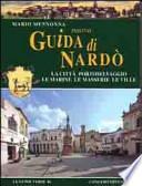 Nuova guida di Nardò. La città, portoselvaggio, le marine, le masserie, le ville