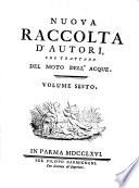 Nuova raccolta d'autori, che trattano del moto dell'acque. Volume primo [-settimo, ed ultimo]